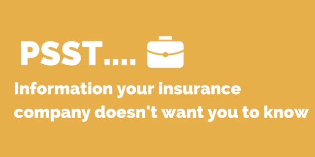 Information your insurance company doesn't want you to know