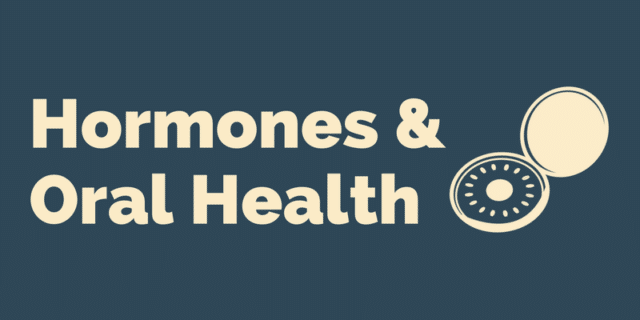 Hormones and oral health