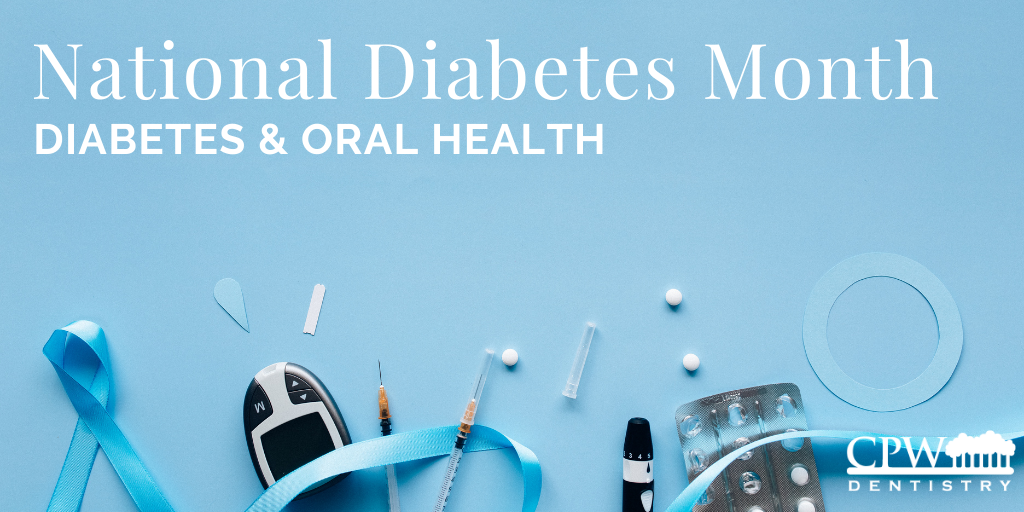 Image featuring diabetes supplies such as a glucose monitor, syringe, medication blister pack, and blue ribbons on a light blue surface. Text above reads, “National Diabetes Month” and “Diabetes & Oral Health.” The CPW Dentistry logo is shown below.