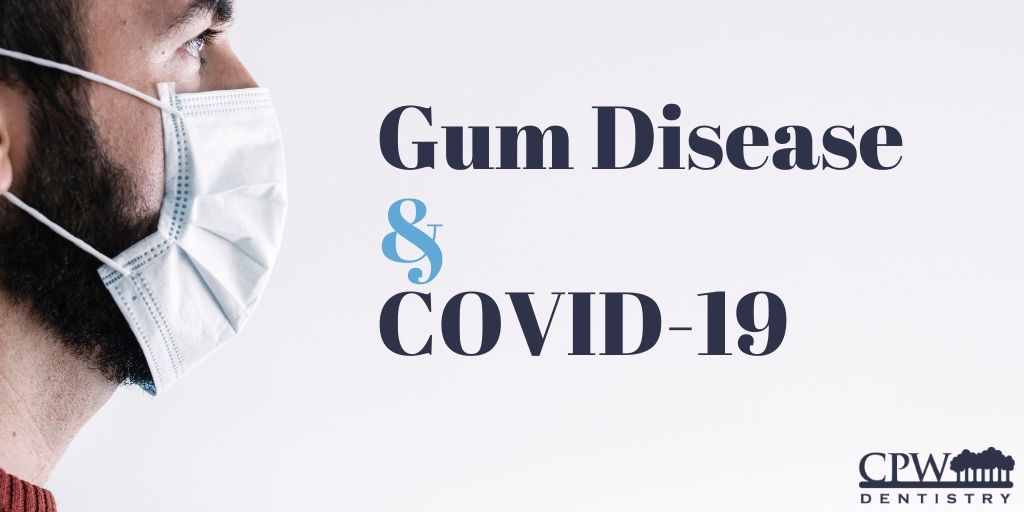 Image showing a person in profile wearing a light blue medical mask. On the right, large text says, “Gum Disease & COVID-19.” The CPW Dentistry logo is displayed below.
