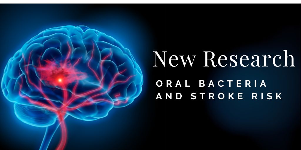 Digital image with overlaid text “New research: Oral Bacteria and Stoke Risk”, showing a stylized human brain with red brain activity.