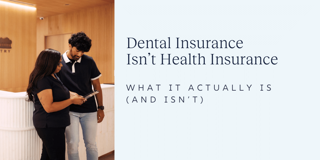 Dental Insurance Isn't Health Insurance